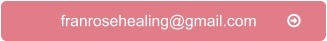 franrosehealing@gmail.com       